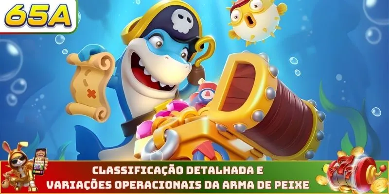 Classificação detalhada e variações operacionais da Arma de peixe