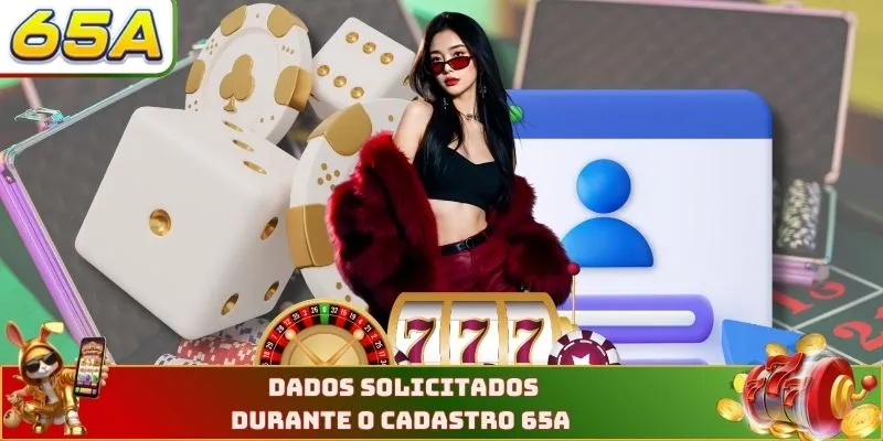 Dados solicitados durante o cadastro 65a