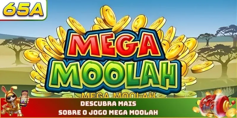 Descubra mais sobre o jogo Mega Moolah