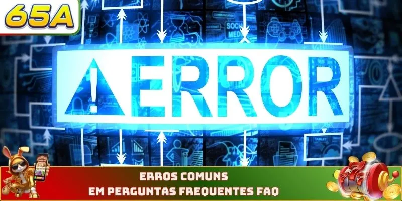 Erros comuns em perguntas frequentes FAQ
