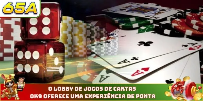O lobby de jogos de cartas 65A oferece uma experiência de ponta