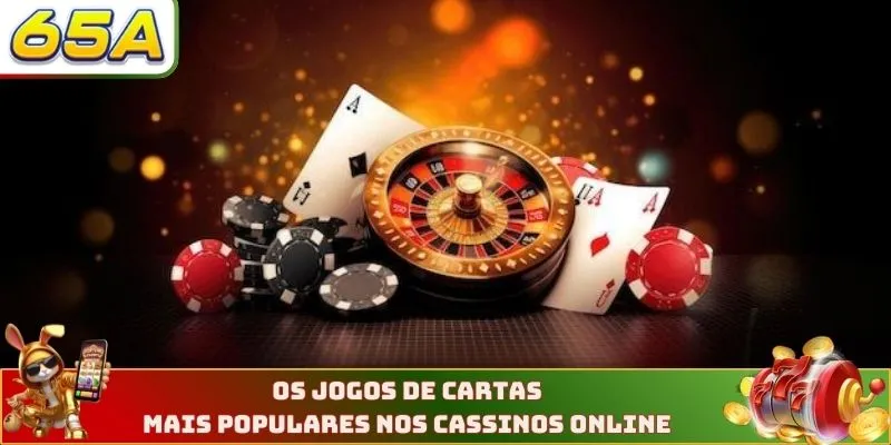 Os jogos de cartas mais populares nos cassinos online