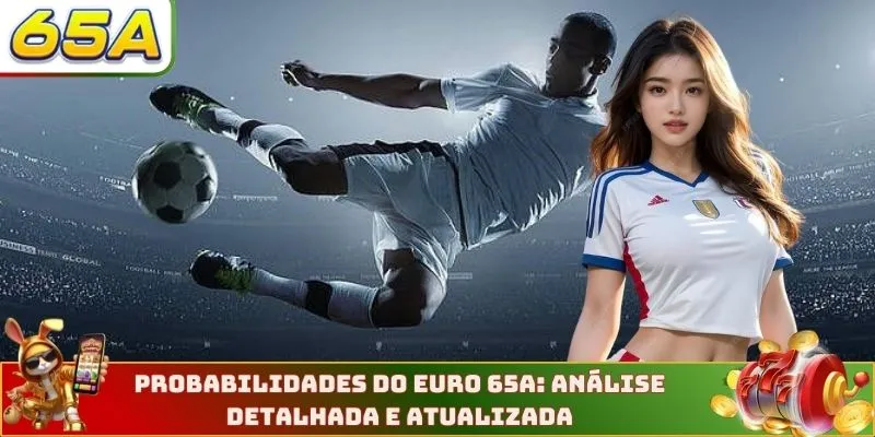 Probabilidades Do Euro 65A: Análise Detalhada E Atualizada