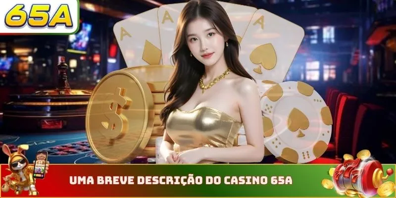 Uma breve descrição do Casino 65A